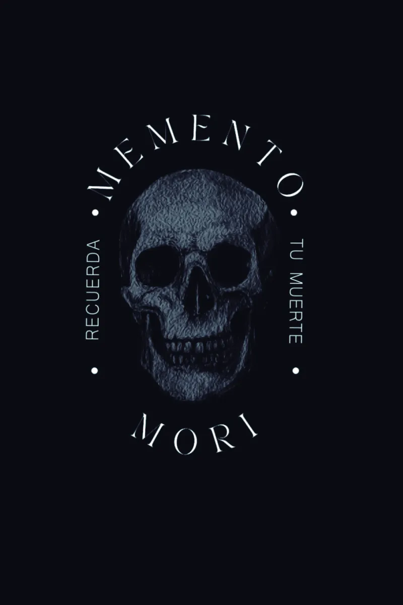 MEMENTO MORI RECUERDA TU MUERTE