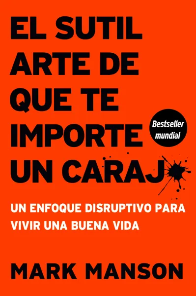 EL SUTIL ARTE DE QUE TE IMPORTE UN CARAJO 
