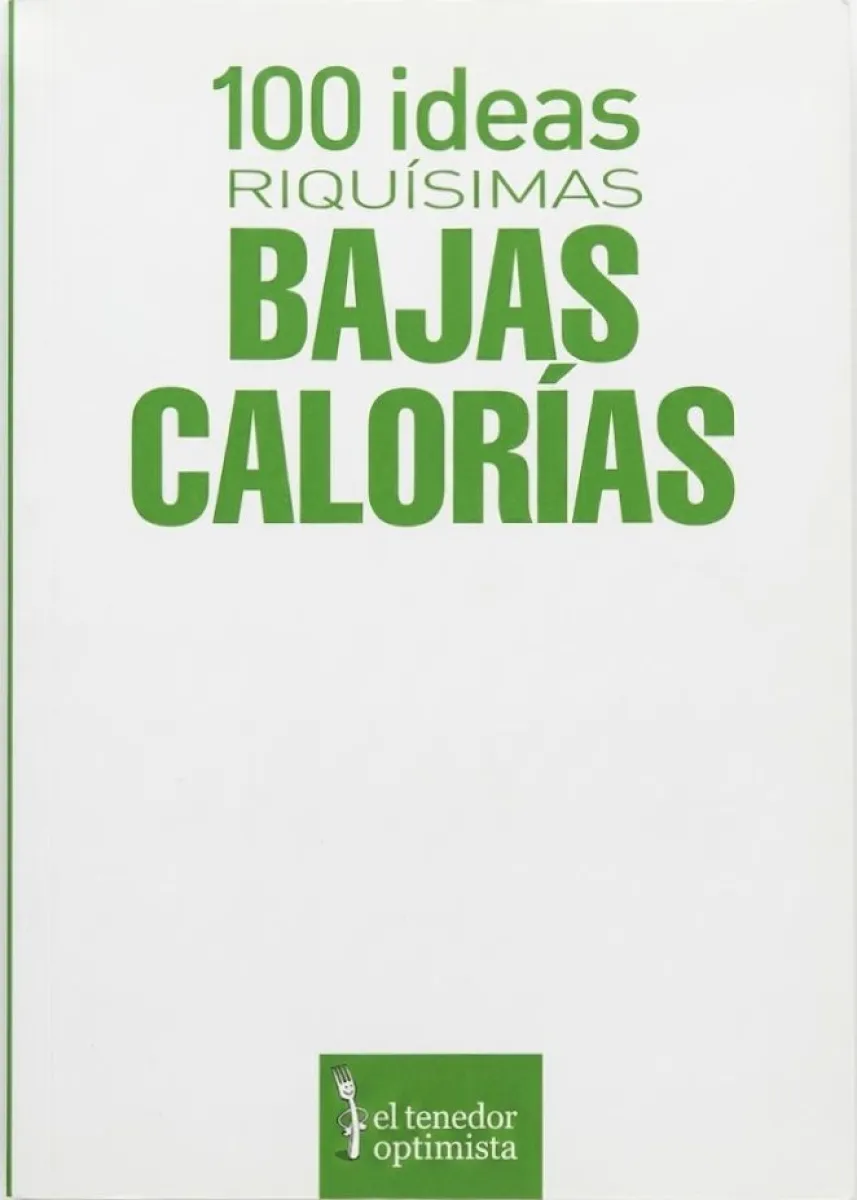 100 IDEAS RIQUISIMAS BAJAS CALORIAS